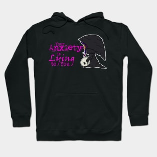 Your Anxiety is Lying to You Grim Reaper Hoodie